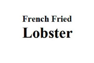 FRENCH FRIED LOBSTER