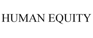 HUMAN EQUITY