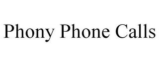 PHONY PHONE CALLS