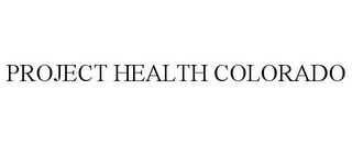 PROJECT HEALTH COLORADO