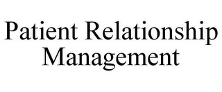 PATIENT RELATIONSHIP MANAGEMENT