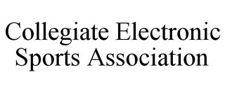 COLLEGIATE ELECTRONIC SPORTS ASSOCIATION