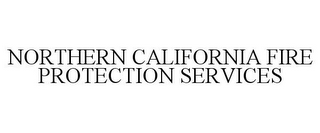 NORTHERN CALIFORNIA FIRE PROTECTION SERVICES