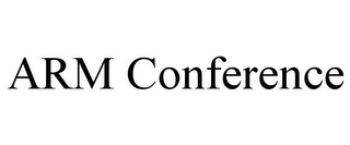 ARM CONFERENCE