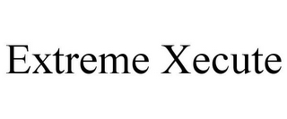 EXTREME XECUTE