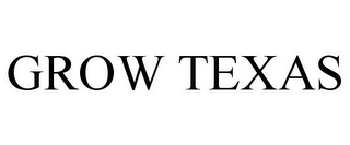 GROW TEXAS