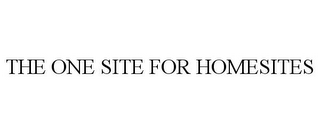 THE ONE SITE FOR HOMESITES