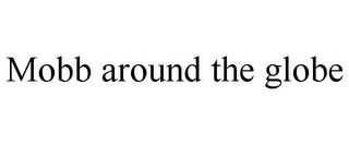 MOBB AROUND THE GLOBE