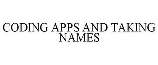 CODING APPS AND TAKING NAMES