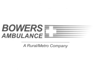 BOWERS AMBULANCE A RURAL/METRO COMPANY