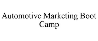 AUTOMOTIVE MARKETING BOOT CAMP