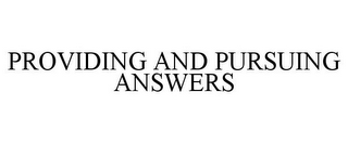 PROVIDING AND PURSUING ANSWERS