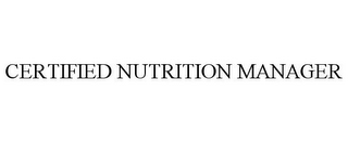CERTIFIED NUTRITION MANAGER
