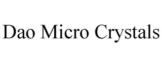 DAO MICRO CRYSTALS