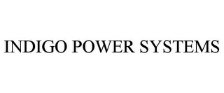 INDIGO POWER SYSTEMS