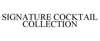 SIGNATURE COCKTAIL COLLECTION