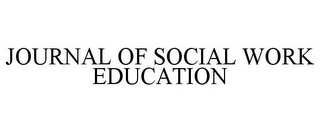 JOURNAL OF SOCIAL WORK EDUCATION