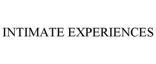INTIMATE EXPERIENCES