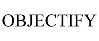 OBJECTIFY