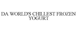 DA WORLD'S CHILLEST FROZEN YOGURT