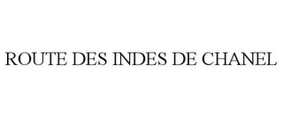 ROUTE DES INDES DE CHANEL