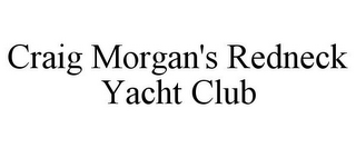 CRAIG MORGAN'S REDNECK YACHT CLUB