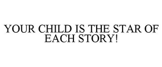 YOUR CHILD IS THE STAR OF EACH STORY!