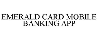 EMERALD CARD MOBILE BANKING APP