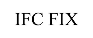 IFC FIX