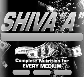 SHIVA "A" COMPLETE NUTRITION FOR EVERY MEDIUM