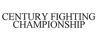 CENTURY FIGHTING CHAMPIONSHIP