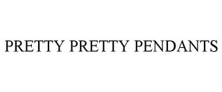 PRETTY PRETTY PENDANTS