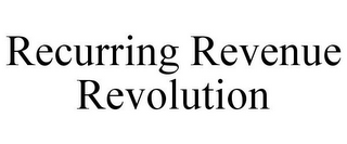 RECURRING REVENUE REVOLUTION