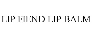 LIP FIEND LIP BALM