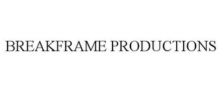 BREAKFRAME PRODUCTIONS