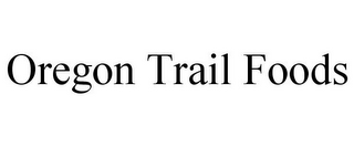 OREGON TRAIL FOODS