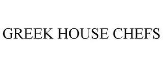 GREEK HOUSE CHEFS