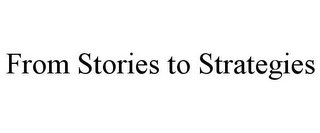 FROM STORIES TO STRATEGIES