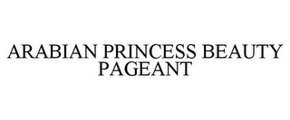 ARABIAN PRINCESS BEAUTY PAGEANT