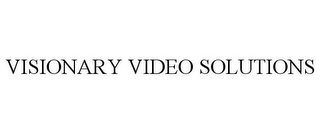 VISIONARY VIDEO SOLUTIONS