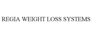 REGIA WEIGHT LOSS SYSTEMS