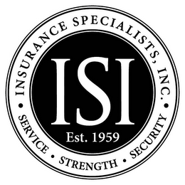 ISI EST. 1959 INSURANCE SPECIALISTS, INC. · SECURITY · STRENGTH · SERVICE