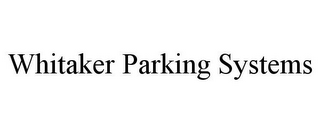 WHITAKER PARKING SYSTEMS