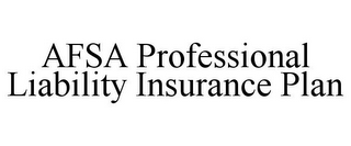 AFSA PROFESSIONAL LIABILITY INSURANCE PLAN