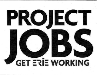 PROJECT JOBS GET ERIE WORKING