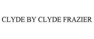 CLYDE BY CLYDE FRAZIER