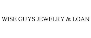 WISE GUYS JEWELRY & LOAN