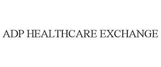 ADP HEALTHCARE EXCHANGE