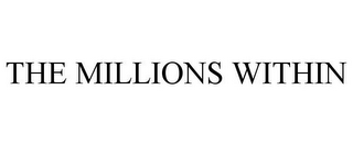 THE MILLIONS WITHIN