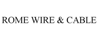 ROME WIRE & CABLE